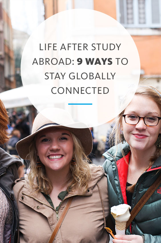 After study abroad, there’s a place for you as a returnee and ways you can stay connected with the world you’ve come to know and the person you’ve become.